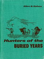 Hunters of the buried years: the prehistory of the Prairie Provinces
