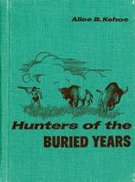 Hunters of the buried years: the prehistory of the Prairie Provinces